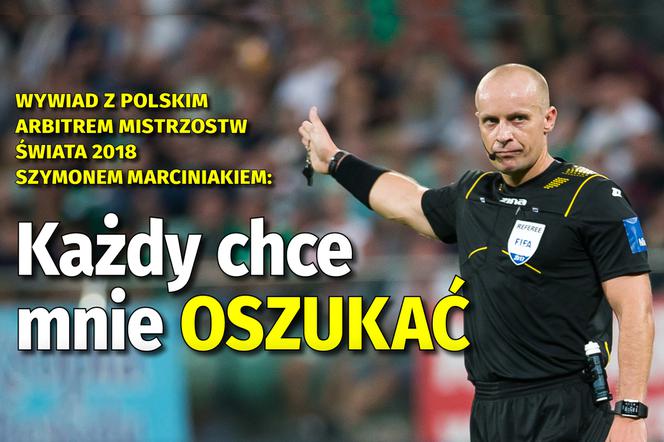 Sędzia Szymon Marciniak: każdy chce mnie oszukać