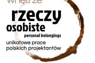 Rzeczy Osobiste – wystawa Dobrego Wnętrza na Łódź Design Festival