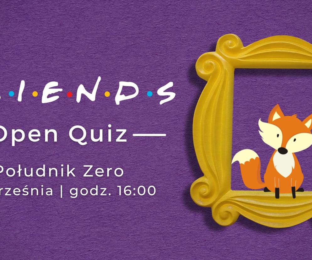 Otwarte Klatki zapraszają na Open Quiz: Friends w Południku Zero!