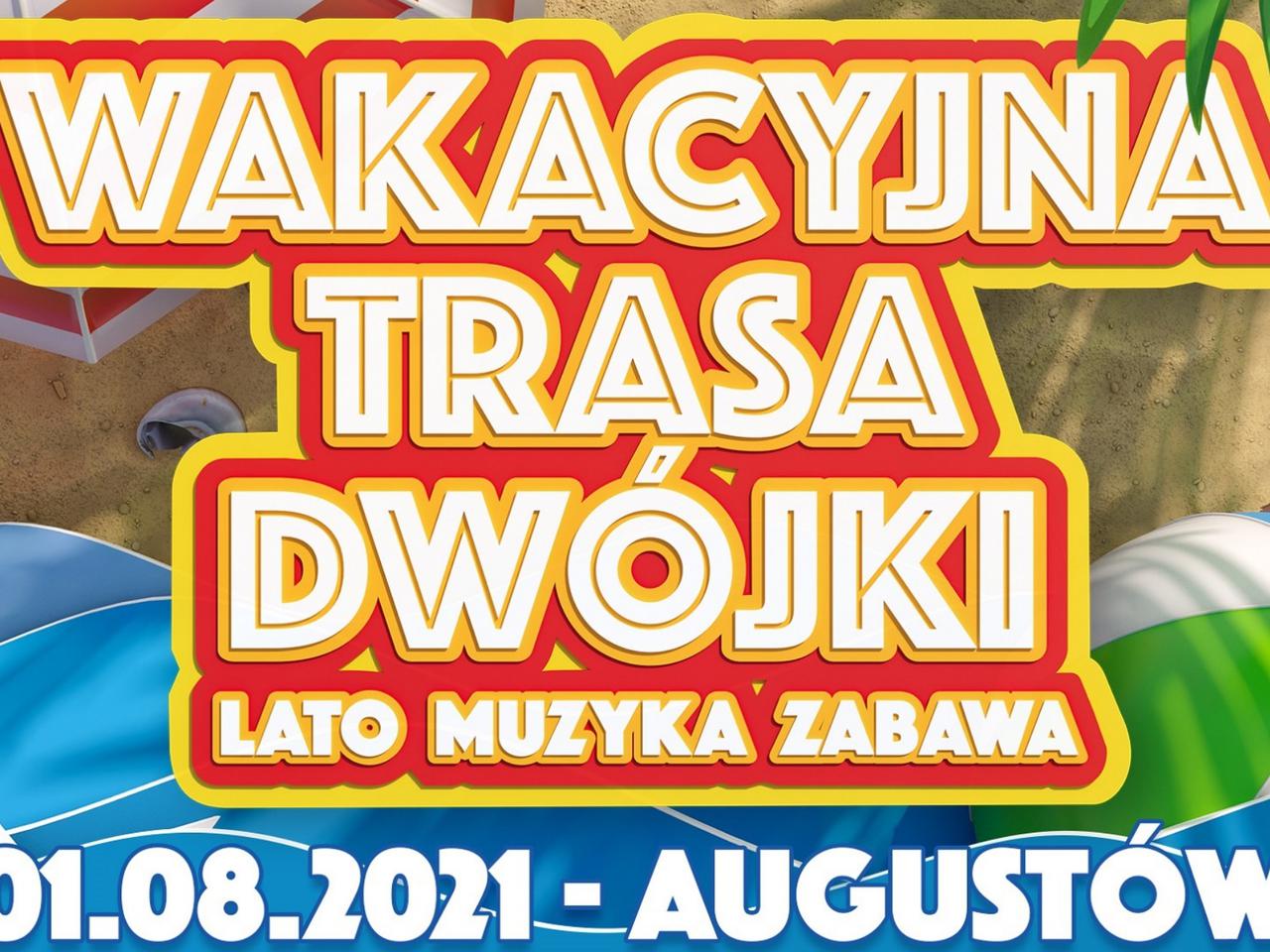 Wakacyjna Trasa Dwójki 2021 - Augustów. Kto wystąpi i co zaśpiewa 1.08.2021?
