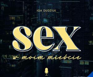  Sex w moim mieście. Nowy podcast w VOX FM
