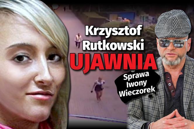 Sprawa Iwony Wieczorek  Krzysztof Rutkowski UJAWNIA