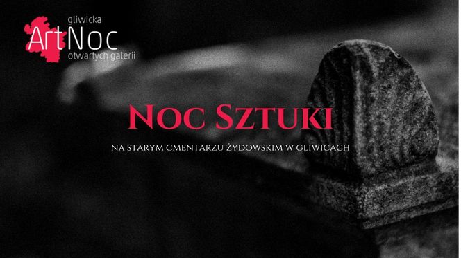 Noc Sztuki na starym cmentarzu żydowskim w Gliwicach - sobota 5 października