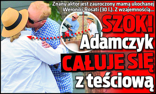 SZOK! Adamczyk Całuje się z teściową