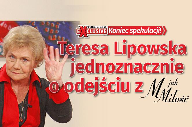 Teresa Lipowska jednoznacznie o odejściu z M jak Miłość