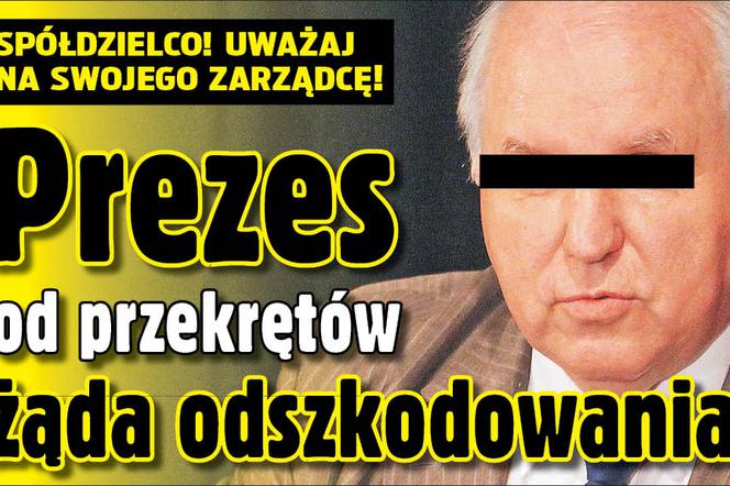 Prezes od przekrętów żąda odszkodowania !