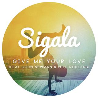Sigala feat. John Newman & Nile Rodgers - Give Me Your Love