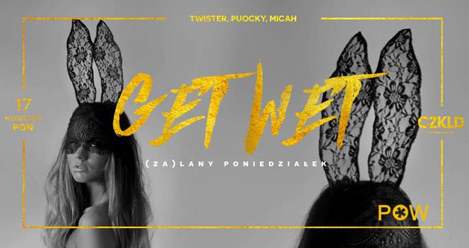 9. Impreza GET WET (za)Lany Poniedziałek! w Klubie Czekolada, poniedziełek 17 kwietnia