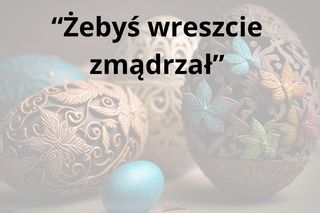 Tych życzeń nigdy nie składaj przy wielkanocnym stole 
