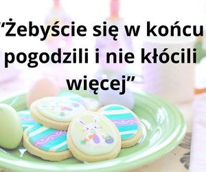 Tych życzeń nigdy nie składaj przy wielkanocnym stole 