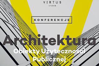 Konferencje „ARCHITEKTURA Obiekty Użyteczności Publicznej”
