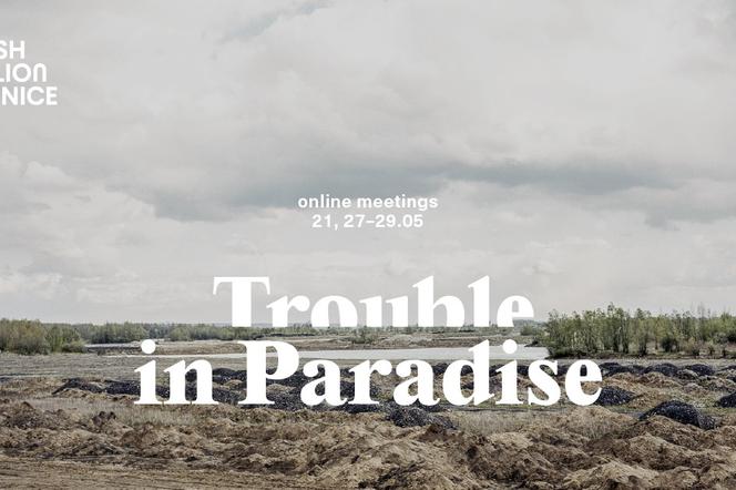 Trouble in Paradise: seria spotkań wokół polskiej wystawy na Biennale Architektury w Wenecji
