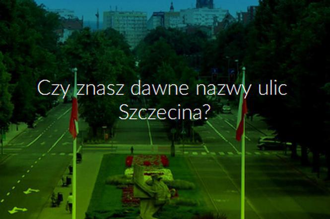 Quiz - czy znasz dawne nazwy ulic Szczecina?