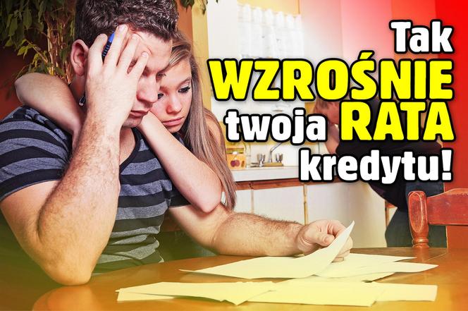 Tak wzrośnie Twoja rata kredytu!