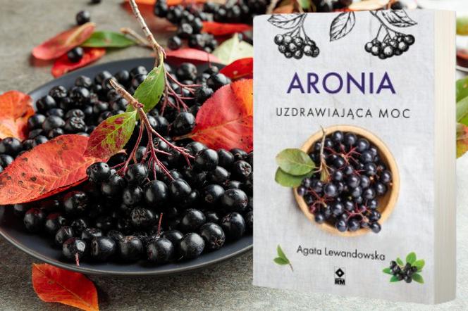 Aronia. Uzdrawiająca moc