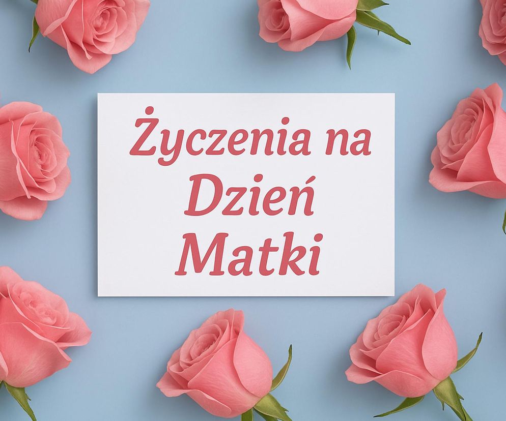 Życzenia na Dzień Mamy 2025. Wzruszające do łez, piękne, wyjątkowe