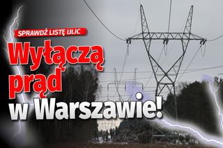 Wyłączenia prądu Warszawa. Gdzie nie będzie prądu w stolicy? [LISTA MIEJSC]