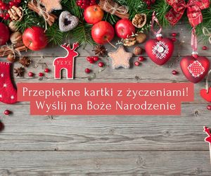 Kartki świąteczne z życzeniami 2024. PRZEPIĘKNE obrazki z wierszykami do wysłania