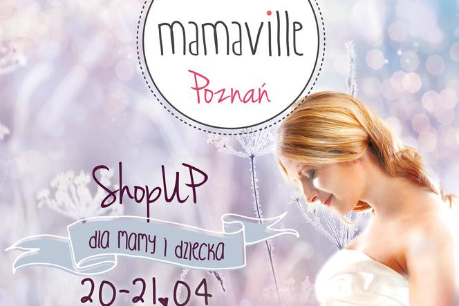 Targi Mamaville ShopUP po raz pierwszy Poznaniu