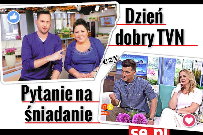 Dzień dobry TVN czy Pytanie na śniadanie?