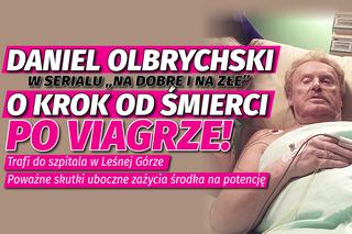 Na dobre i na złe po wakacjach 2018. Daniel Olbrychski o krok od śmierci po viagrze!