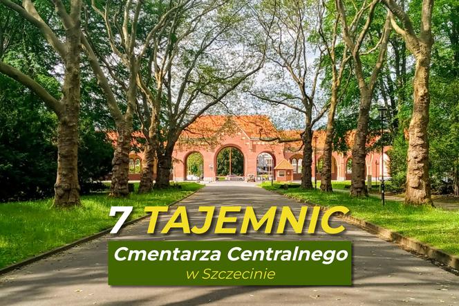 7 tajemnic Cmentarza Centralnego w Szczecinie