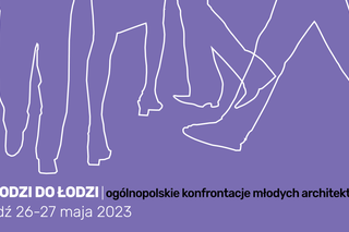 Młodzi do Łodzi 2023: zarezerwuj czas! 26-27 maja piąte ogólnopolskie spotkanie ≤ 40 w Łodzi