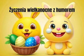 Życzenia wielkanocne śmieszne dla dorosłych. Zabawne wierszyki i kartki do pobrania