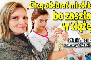 Chcą odebrać mi córkę bo zaszła  w ciążę