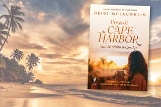 „Powrót do Cape Harbor ” Heidi Mclaughlin. Powieść autorki bestsellerów New York Timesa
