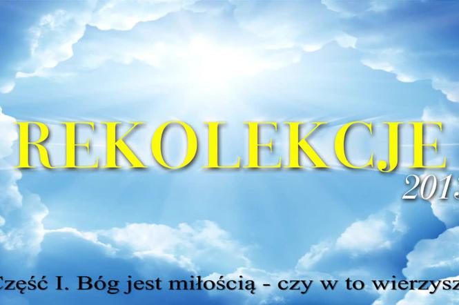 Rekolekcje kerygmatyczne, cz. I. Bóg jest miłością - wierzysz?