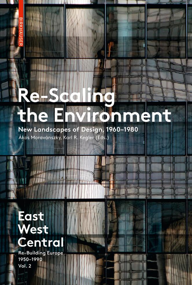 Re-Scaling the Environment New Landscapes of Design 1960-1980