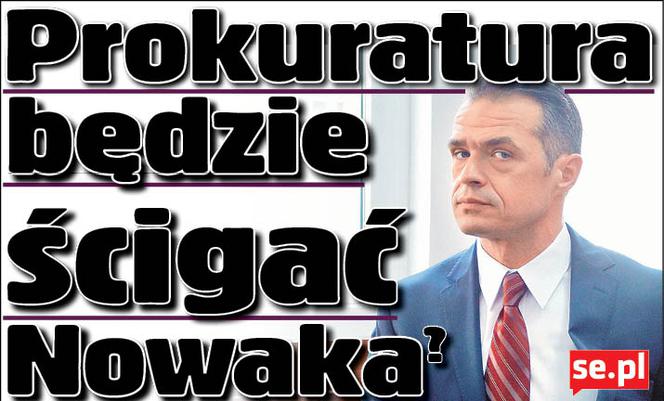 Prokuratura będzie ścigać Nowaka?