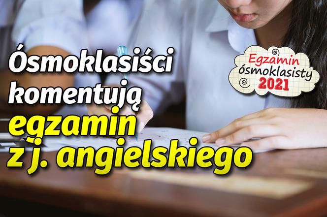 Ósmoklasiści komentują egzamin z j. angielskiego