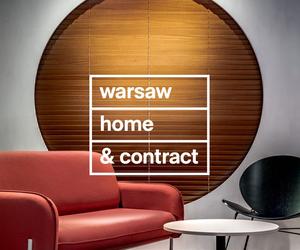 Warsaw Home & Contract 2021: piąta edycja największych w Europie Środkowo-Wschodniej międzynarodowych targów wnętrz 