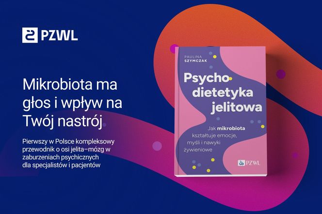 Psychodietetyka jelitowa. Jak mikrobiota kształtuje emocje, myśli i nawyki żywieniowe?