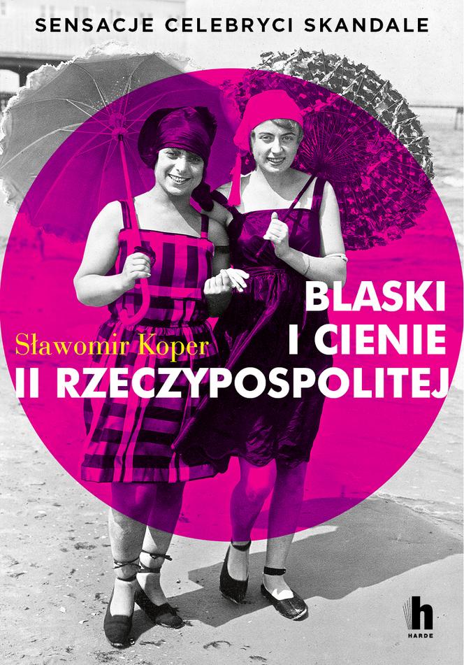 Sławomir Koper „Blaski i cienie II Rzeczypospolitej”. Lata dwudzieste XX w. bez tajemnic