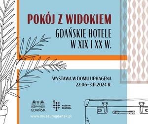 Wystawa Pokój z widokiem. Gdańskie hotele w XIX i XX w. - zdjęcia