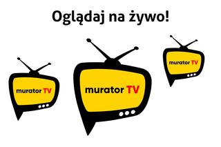 Oglądaj nas online na kanale MURATOR TV