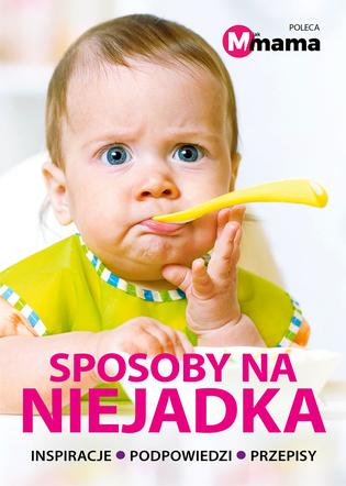 Sposoby na niejadka. Inspiracje, podpowiedzi, przepisy