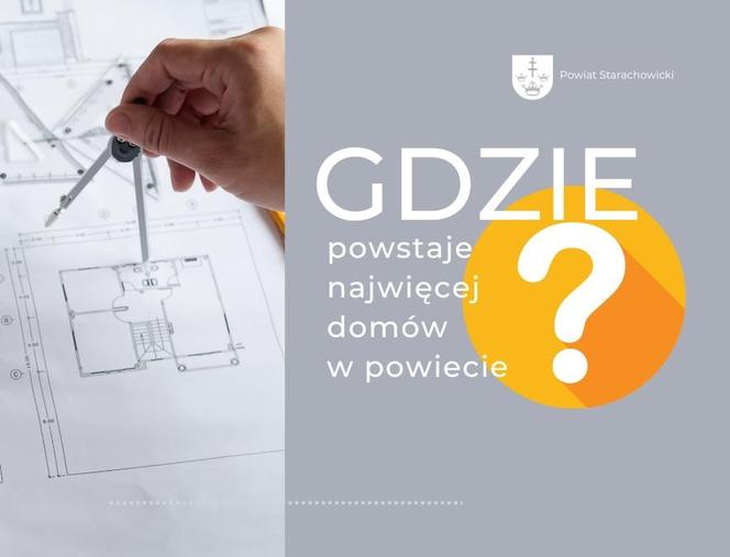 Gdzie najwięcej budujemy w powiecie starachowickim?