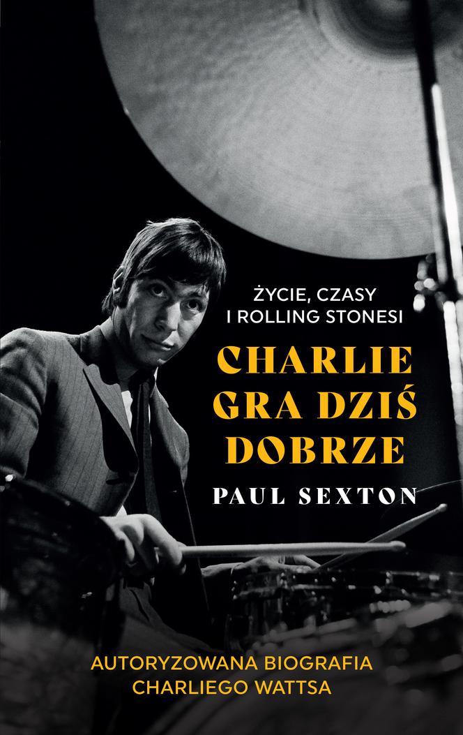 Charlie Watts - autoryzowana biografia legendarnego perkusisty zespołu The Rolling Stones już w księgarniach!