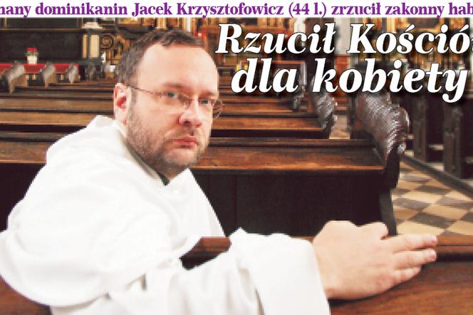 Znany dominikanin Jacek Krzysztofowicz RZUCIŁ KOŚCIÓŁ dla KOBIETY