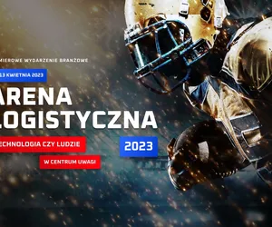 ARENA LOGISTYCZNA 2023: technologia czy ludzie w centrum uwagi. Zapraszamy na nowe wydarzenie branżowe