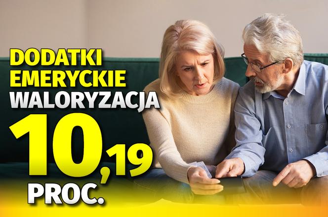 Dodatki emeryckie - waloryzacja 10,19 proc. 