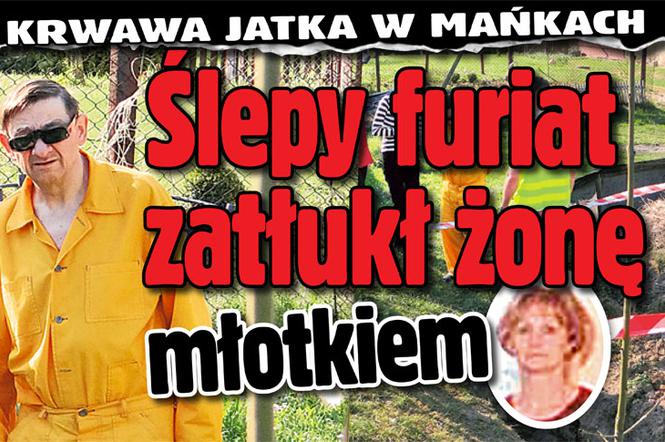 Ślepy furiat zatłukł żonę młotkiem