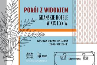 Wystawa Pokój z widokiem. Gdańskie hotele w XIX i XX w. - zdjęcia