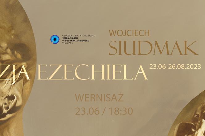 Kalisz. „Wizja Ezechiela” Wojciecha Siudmaka w Wieży Ciśnień 