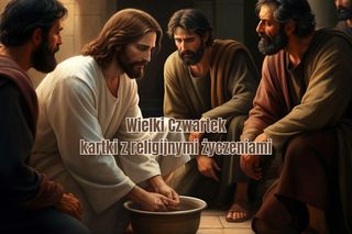 Kartki z pozdrowieniami na Wielki Czwartek. Religijne życzenia prosto z serca