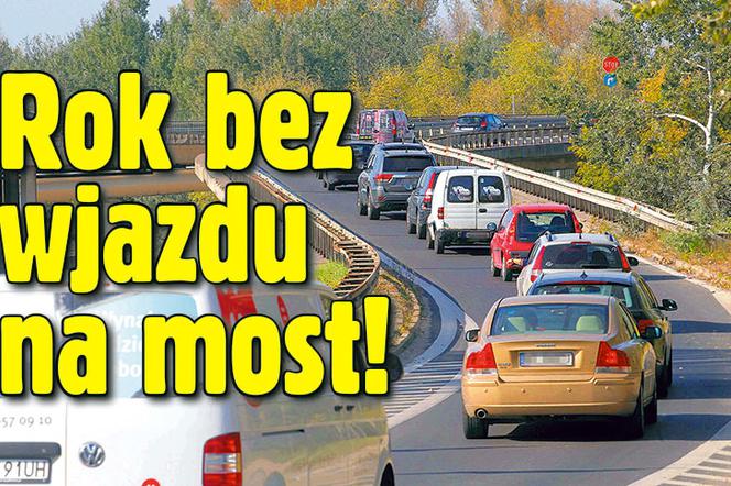 Rok bez wjazdu na most!